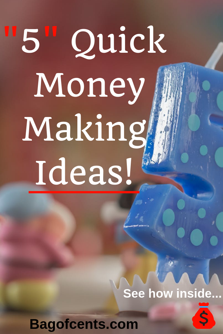 5 Quick Money Making Ideas